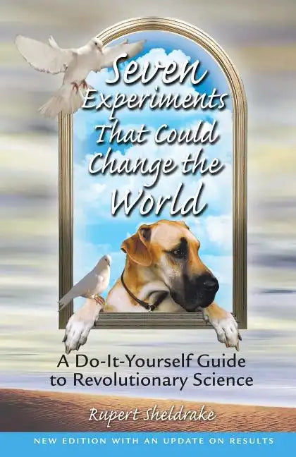 Seven Experiments That Could Change the World: A Do-It-Yourself Guide to Revolutionary Science - Paperback