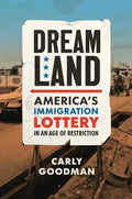 Dreamland: America's Immigration Lottery in an Age of Restriction - Hardcover