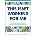 This Isn't Working for Me: A Practical Guide for Making Every Relationship in Your Life More Fulfilling, Authentic, and Intentional - Paperback