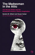 The Madwoman in the Attic: The Woman Writer and the Nineteenth-Century Literary Imagination - Paperback