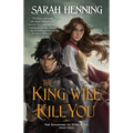 The King Will Kill You: The Kingdoms of Sand & Sky, Book Three - Paperback