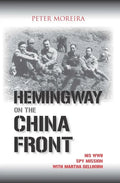Hemingway on the China Front: His WWII Spy Mission with Martha Gellhorn - Paperback