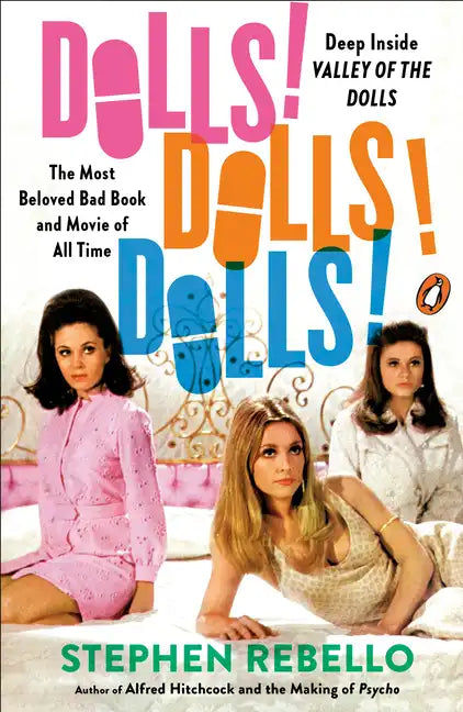 Dolls! Dolls! Dolls!: Deep Inside Valley of the Dolls, the Most Beloved Bad Book and Movie of All Time - Paperback