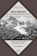 Decisions at Kennesaw Mountain: The Eleven Critical Decisions That Defined the Battle - Paperback
