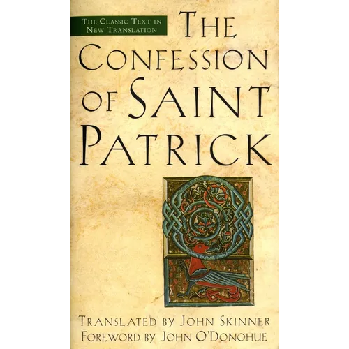 The Confession of Saint Patrick: The Classic Text in New Translation - Paperback