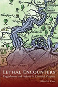 Lethal Encounters: Englishmen and Indians in Colonial Virginia - Paperback