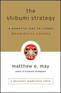 The Shibumi Strategy: A Powerful Way to Create Meaningful Change - Hardcover