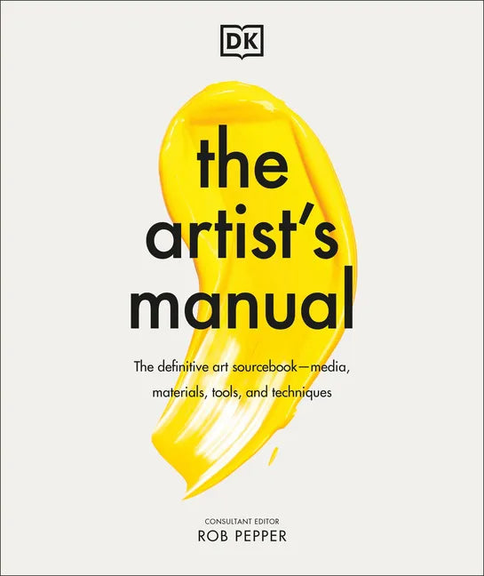 The Artist's Manual: The Definitive Art Sourcebook: Media, Materials, Tools, and Techniques - Hardcover