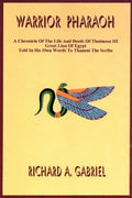 Warrior Pharaoh: A Chronicle of the Life and Deeds of Thutmose III, Great Lion of Egypt, Told in His Own Words to Thaneni the Scribe - Paperback