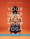 Your Upper Body, Your Yoga: Including Asymmetries & Proportions of the Whole Body - Paperback