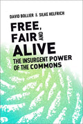 Free, Fair, and Alive: The Insurgent Power of the Commons - Paperback