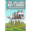 The Valiant Wolf's Diaries Book 8: In Search of the Truth - Paperback