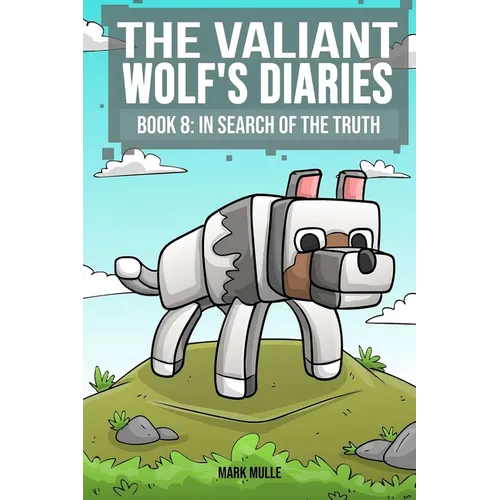 The Valiant Wolf's Diaries Book 8: In Search of the Truth - Paperback
