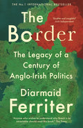 The Border: The Legacy of a Century of Anglo-Irish Politics - Paperback