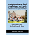 Developing an Intersectional Consciousness and Praxis: Moving Toward Antiracist Efforts in Higher Education - Hardcover