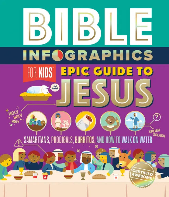 Bible Infographics for Kids Epic Guide to Jesus: Samaritans, Prodigals, Burritos, and How to Walk on Water - Hardcover