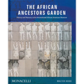 The African Ancestors Garden: History and Memory at the International African American Museum - Hardcover