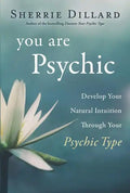 You Are Psychic: Develop Your Natural Intuition Through Your Psychic Type - Paperback