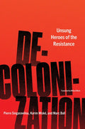 Decolonization: Unsung Heroes of the Resistance - Paperback