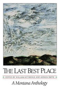 The Last Best Place: A Montana Anthology - Paperback