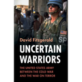 Uncertain Warriors: The United States Army Between the Cold War and the War on Terror - Hardcover