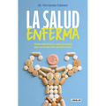 La Salud Enferma. Cómo Sobrevivir a Una Sociedad Que No Te Permite Sentirte Sano / In Sickness While in Health - Paperback