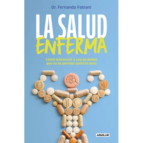 La Salud Enferma. Cómo Sobrevivir a Una Sociedad Que No Te Permite Sentirte Sano / In Sickness While in Health - Paperback