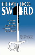 The Two-Edged Sword: A Study of the Paranoid Personality in Action - Paperback