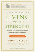 Living Your Strengths Catholic Edition (2nd Edition): Discover Your God-Given Talents and Inspire Your Community - Hardcover