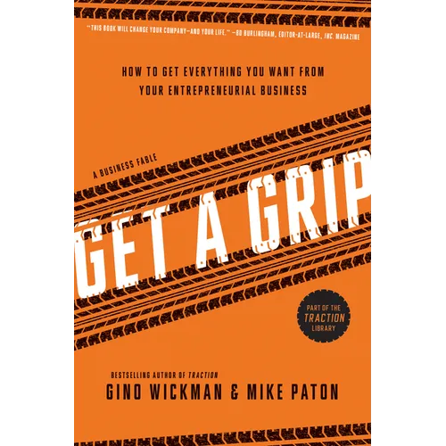 Get a Grip: An Entrepreneurial Fable... Your Journey to Get Real, Get Simple, and Get Results - Hardcover
