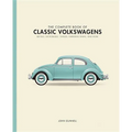 The Complete Book of Classic Volkswagens: Beetles, Microbuses, Things, Karmann Ghias, and More - Hardcover