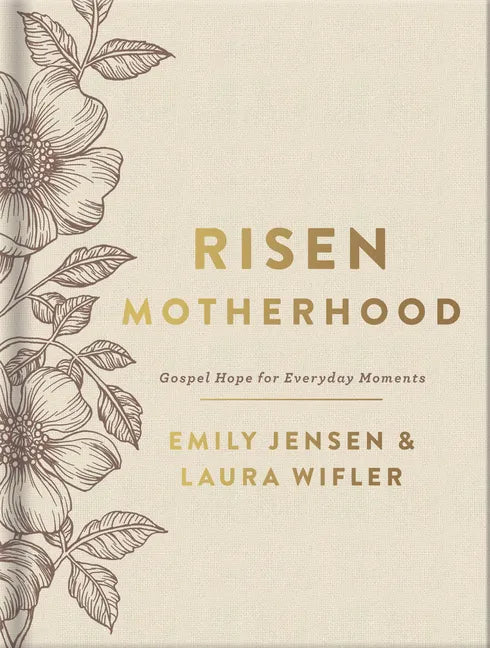 Risen Motherhood (Deluxe Edition): Gospel Hope for Everyday Moments - Hardcover