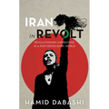 Iran in Revolt: Revolutionary Aspirations in a Post-Democratic World - Hardcover
