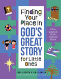 Finding Your Place in God's Great Story for Little Ones: A Fun Look at God's Special Book - Hardcover