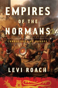 Empires of the Normans: Conquerors of Europe - Hardcover