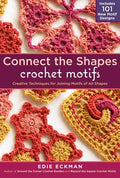 Connect the Shapes Crochet Motifs: Creative Techniques for Joining Motifs of All Shapes; Includes 101 New Motif Designs - Spiral