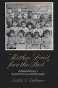 Mother Donit Fore the Best: Correspondence of a Nineteenth-Century Orphan Asylum - Paperback