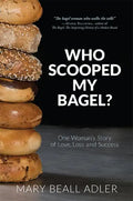 Who Scooped My Bagel?: One Woman's Story of Love, Loss and Success - Paperback