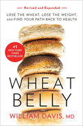 Wheat Belly (Revised and Expanded Edition): Lose the Wheat, Lose the Weight, and Find Your Path Back to Health - Paperback