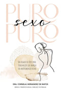 Puro Sexo Puro: Un Regalo de Dios Para Toda Mujer Que Anhela Un Matrimonio Pleno - Paperback