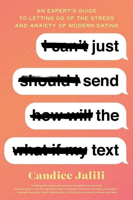 Just Send the Text: An Expert's Guide to Letting Go of the Stress and Anxiety of Modern Dating - Paperback