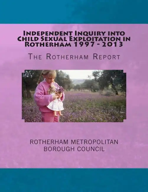 Independent Inquiry into Child Sexual Exploitation in Rotherham 1997 - 2013: The Rotherham Report - Paperback