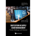 Digitization in Supply Chain Management: Trends, Challenges and Solutions - Hardcover