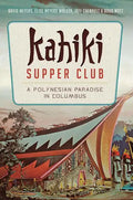 Kahiki Supper Club: A Polynesian Paradise in Columbus - Paperback