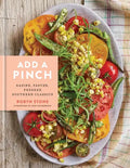 Add a Pinch: Easier, Faster, Fresher Southern Classics: A Cookbook - Hardcover