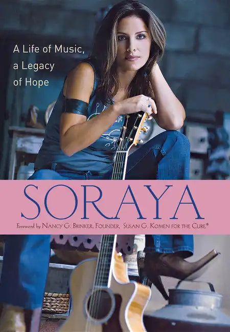 Soraya: A Life of Music, a Legacy of Hope - Hardcover