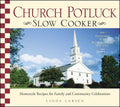 Church Potluck Slow Cooker: Homestyle Recipes for Family and Community Celebrations - Paperback