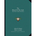 The Blood Of The Arab: The World's Greatest War Horse - Paperback