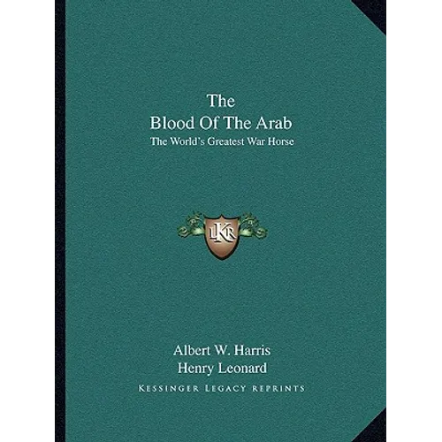 The Blood Of The Arab: The World's Greatest War Horse - Paperback