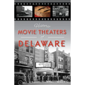 Historic Movie Theaters of Delaware - Paperback